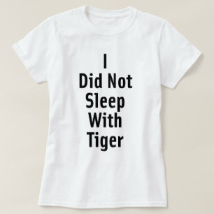 Jag sovade inte med tigern t-shirt