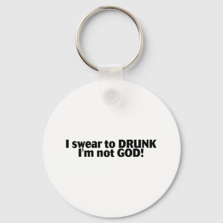Jag sövar till Drunk Im ej Gud Nyckelring