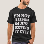 Jag sover inte, jag vilar bara på öga tee shirt<br><div class="desc">Lustigt gåva till pappa.</div>