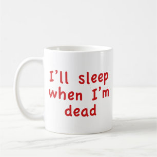 Jag sover när jag är död kaffe Mugg