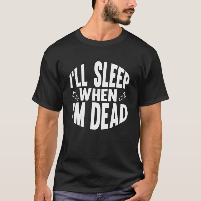 Jag sover när jag är död Sarcastic Ord Vuxen T Shirt (Framsida)