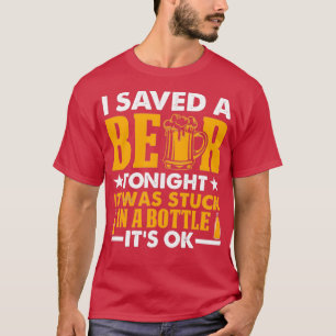 Jag Spara en öl i kväll... den stannade i Flaska.. T Shirt