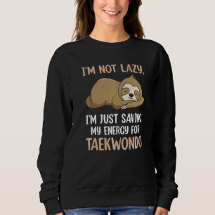 Jag sparar inte min energi för Taekwon. T Shirt