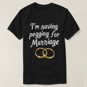 Jag Sparar Peggning Till Äktenskapet Roliga Tjocka T Shirt