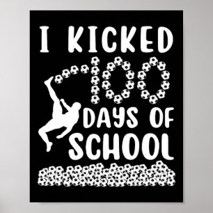 Jag sparkade 100 dagars skolfotboll 100:e dagen By Poster