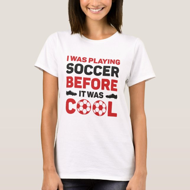 Jag spelade fotboll innan det var Coola T Shirt (Framsida)