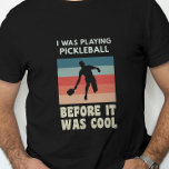 Jag spelade pickleball innan det var Coola T Shirt<br><div class="desc">Det här är perfekten för pickleball-spelaren som har spelat för evigt.</div>