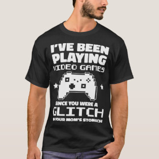 Jag spelade videospel när du var Glitch G T Shirt