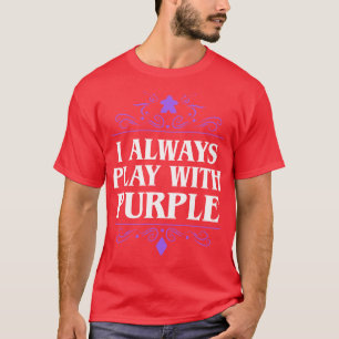 Jag spelar alltid med Lila Board Games Addict T Shirt