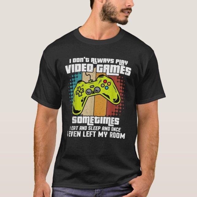 JAG SPELAR ALLTID VIDEO GAMES Gamer Boys Tonåringa T Shirt (Framsida)