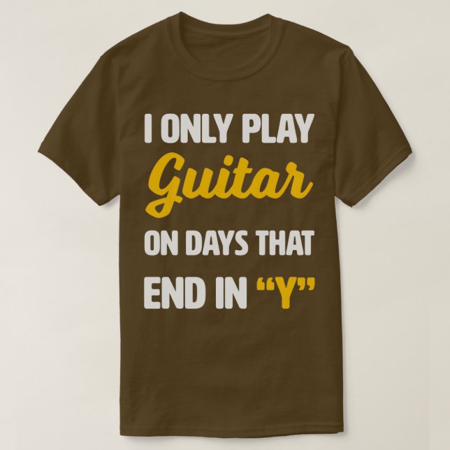 Jag spelar bara gitarr på dagar som slutar med Y C T Shirt (Design framsida)