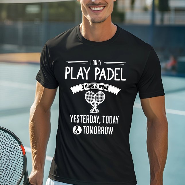 Jag spelar bara Padel 3 dagar i veckan T Shirt (Skapare uppladdad)