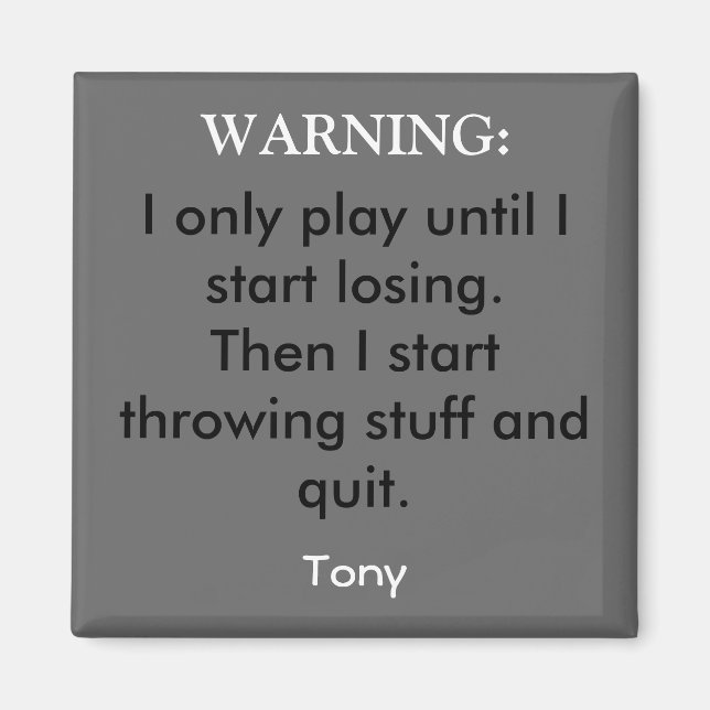 Jag spelar bara tills jag börjar förlora. magnet (Framsidan)