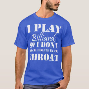 Jag spelar biljardspel, så jag Slår inte folk i tr T Shirt