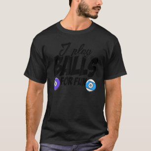Jag spelar Bollar för Roligt Billard Player Snooke T Shirt
