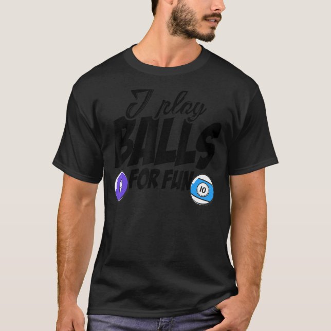 Jag spelar Bollar för Roligt Billard Player Snooke T Shirt (Framsida)