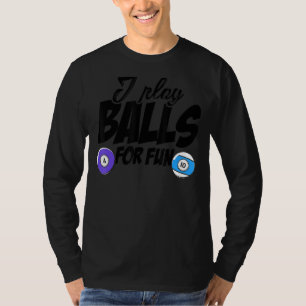 Jag spelar Bollar för Roligt Billard Player Snooke T Shirt