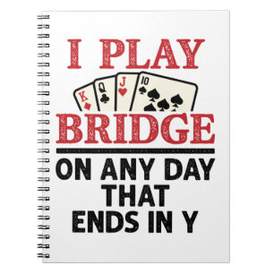 Jag spelar Bridge på valfri dag som slutar i Y Anteckningsbok