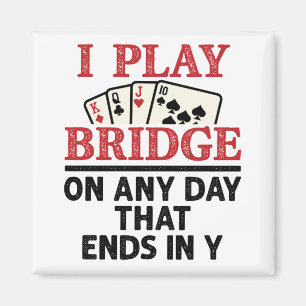 Jag spelar Bridge på valfri dag som slutar i Y Magnet
