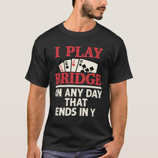 Jag spelar Bridge på valfri dag som slutar i Y T Shirt (Framsida)