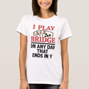 Jag spelar Bridge på valfri dag som slutar i Y T Shirt