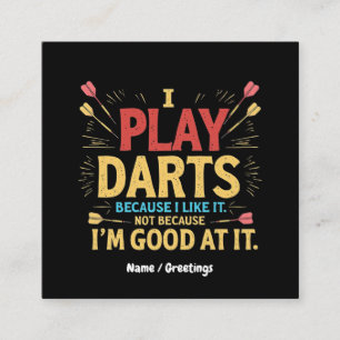 Jag spelar dart för att jag gillar det, inte för a fyrkantigt visitkort