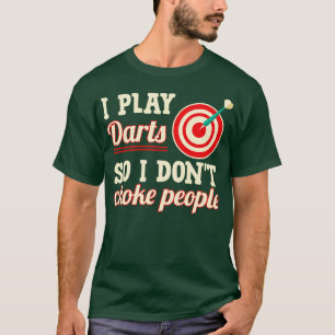 Jag spelar Darts så att jag inte väljer folk T Shirt