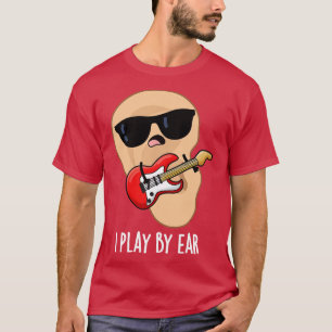 Jag spelar efter Ear Funny Music Musician Pun T Shirt