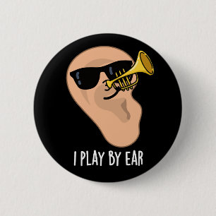 Jag spelar efter Ear Funny Music Pun Mörk BG Knapp