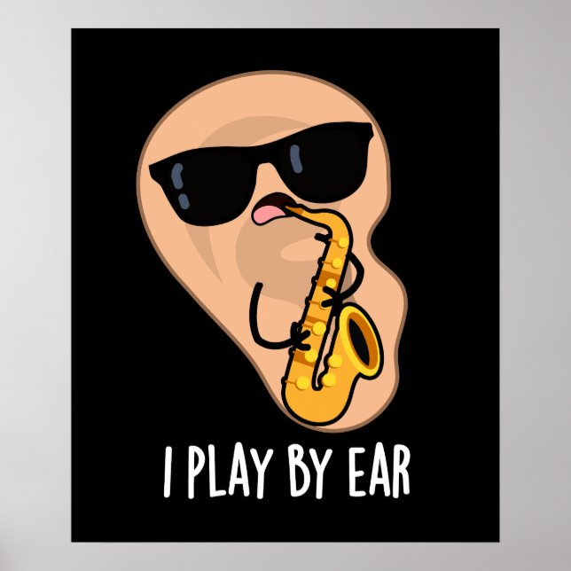 Jag spelar efter Ear Funny Saxophone Pun Mörk BG Poster (Framsidan)