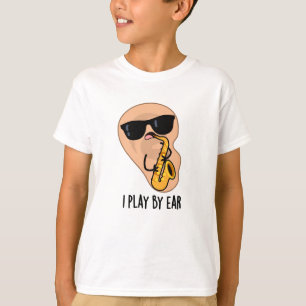 Jag spelar efter Ear Funny Saxophone Pun T Shirt