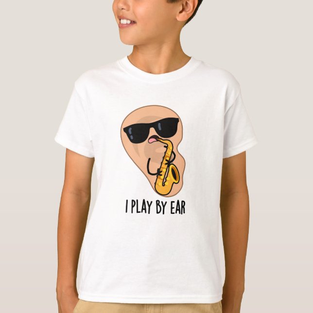 Jag spelar efter Ear Funny Saxophone Pun T Shirt (Framsida)