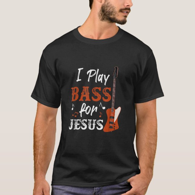 Jag spelar för Jesus Bass Guitar T Shirt (Framsida)
