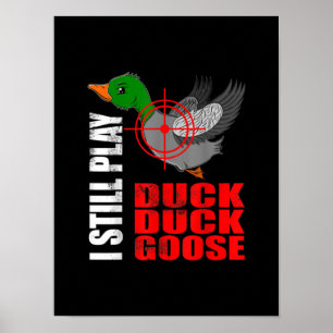 Jag spelar fortfarande Anka Anka Goose Funny Anka Poster