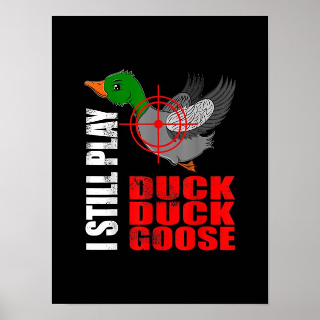 Jag spelar fortfarande Anka Anka Goose Funny Anka  Poster (Framsidan)