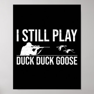 Jag spelar fortfarande Anka Anka Goose-lustigt Ank Poster
