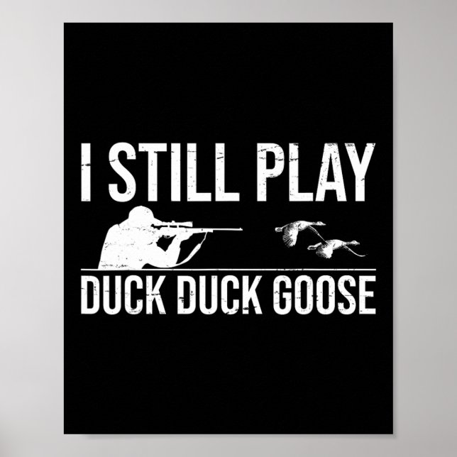 Jag spelar fortfarande Anka Anka Goose-lustigt Ank Poster (Framsidan)