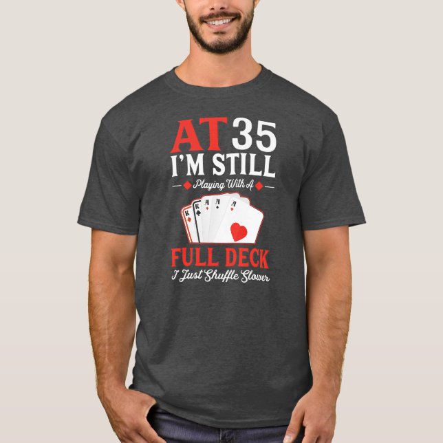 Jag spelar fortfarande ett Fullt-dekorkort 35en T Shirt (Framsida)