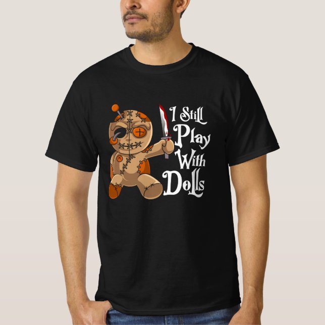 Jag spelar fortfarande med dolls Halloween Costume T Shirt (Framsida)