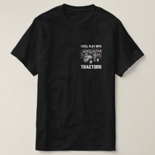 Jag spelar fortfarande med traktorer t shirt