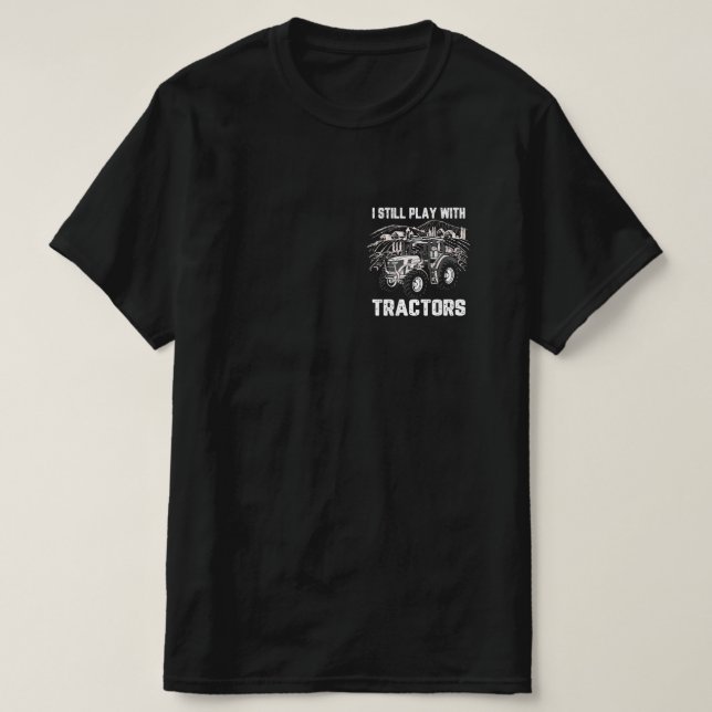 Jag spelar fortfarande med traktorer t shirt (Design framsida)
