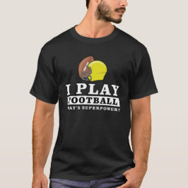 Jag spelar fotboll - vad är din supermakt? t shirt