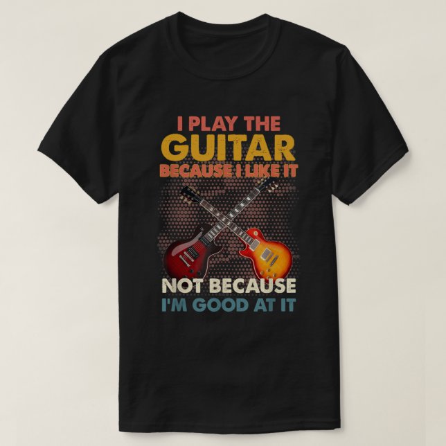 Jag spelar gitarr eftersom jag gillar det, inte fö t shirt (Design framsida)