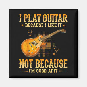 Jag spelar gitarr eftersom jag gillar det inte för magnet