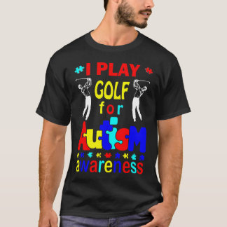 Jag spelar Golf för Autism-medvetande T-Shirt