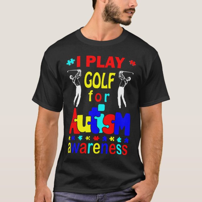 Jag spelar Golf för Autism-medvetande T-Shirt (Framsida)