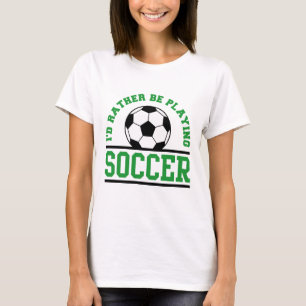 Jag spelar hellre fotboll t shirt