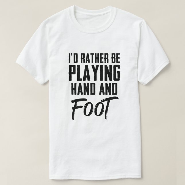 Jag spelar hellre hand och fotkortsspel. t shirt (Design framsida)
