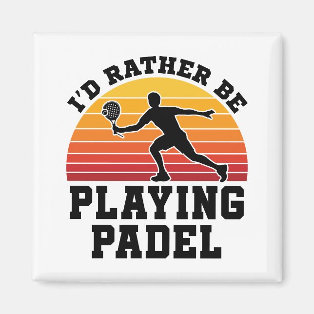 Jag spelar hellre Padel. Magnet (Framsidan)