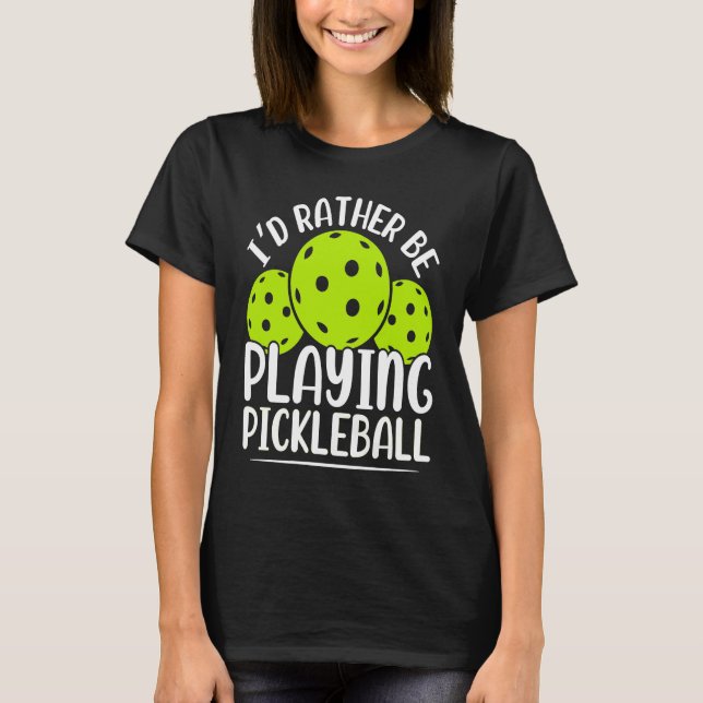 Jag spelar hellre Pickleball Funny Player Rack T Shirt (Framsida)
